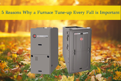 5 Reasons Why a Furnace Tune-up Every Fall is Important